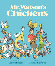 Free download pdf ebooks magazines Mr. Watson's Chickens by Jarrett Dapier, Andrea Tsurumi in English 9781452177144 
