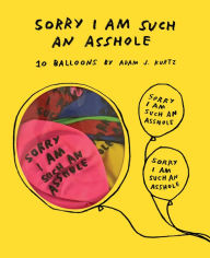 Epub ebook torrent downloads Sorry I Am Such an Asshole Balloons: 10 balloons (English Edition) 9781452177267 CHM DJVU iBook by Adam J. Kurtz