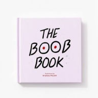 Title: The Boob Book: (Illustrated Book for Women, Feminist Book about Breasts), Author: Kristina Micotti