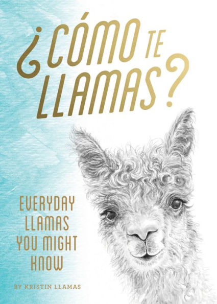 Como te Llamas: Everyday Llamas You Might Know (Funny Llamas book, Illustrated Animal Book)