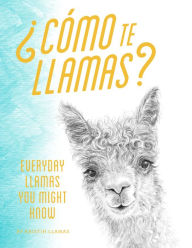 Title: ¿Como te llamas?: Everyday Llamas You Might Know, Author: Kristin Llamas