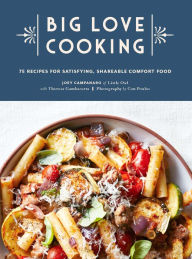 Pdf ebooks finder download Big Love Cooking: 75 Recipes for Satisfying, Shareable Comfort Food PDB DJVU by Joey Campanaro, Theresa Gambacorta, Con Poulos English version