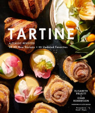 Title: Tartine: Revised Edition: A Classic Revisited: 68 All-New Recipes + 55 Updated Favorites, Author: Elisabeth Prueitt