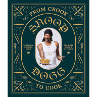 Title: From Crook to Cook: Platinum Recipes from Tha Boss Dogg's Kitchen, Author: Snoop Dogg