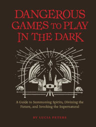 Title: Dangerous Games to Play in the Dark, Author: Lucia Peters