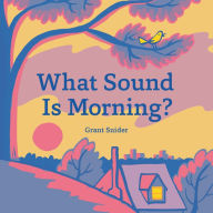 Title: What Sound Is Morning?, Author: Grant Snider