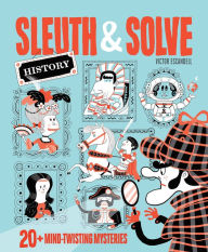 Download a book to ipad 2 Sleuth & Solve: History: 20+ Mind-Twisting Mysteries 9781452180076 (English literature)  by Ana Gallo, Victor Escandell