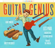 Title: Guitar Genius: How Les Paul Engineered the Solid-Body Electric Guitar and Rocked the World, Author: Kim Tomsic