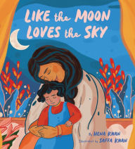 Title: Like the Moon Loves the Sky, Author: Hena Khan