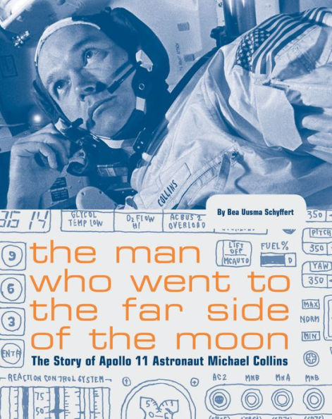 The Man Who Went to the Far Side of the Moon: The Story of Apollo 11 Astronaut Michael Collins (NASA Books, Apollo 11 Book for Kids, Children's Astronaut Books)