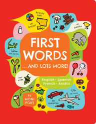 Title: First Words . . . and Lots More!: A multilingual catalog of first words in English, Spanish, French, and Arabic, Author: Moni Port