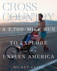 Title: Cross Country: A 3,700-Mile Run to Explore Unseen America, Author: Rickey Gates