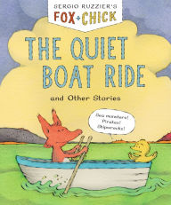 Title: The Quiet Boat Ride and Other Stories (Fox & Chick Series #2), Author: Sergio Ruzzier