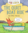 The Quiet Boat Ride and Other Stories (Fox & Chick Series #2)