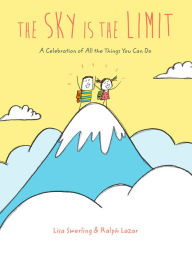 Title: The Sky Is the Limit: A Celebration of All the Things You Can Do, Author: Lisa Swerling
