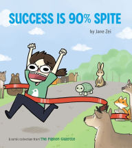 Title: Success Is 90% Spite, Author: Jane Zei