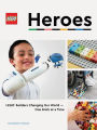 LEGO Heroes: LEGO Builders Changing Our World-One Brick at a Time