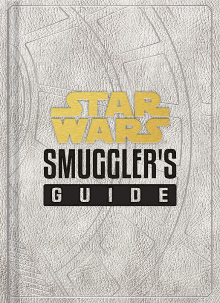 Star Wars: Smuggler's Guide: (Star Wars Jedi Path Book Series, Star Wars Book for Kids and Adults)