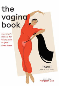 Title: The Vagina Book: An Owner's Manual for Taking Care of Your Down There, Author: Thinx