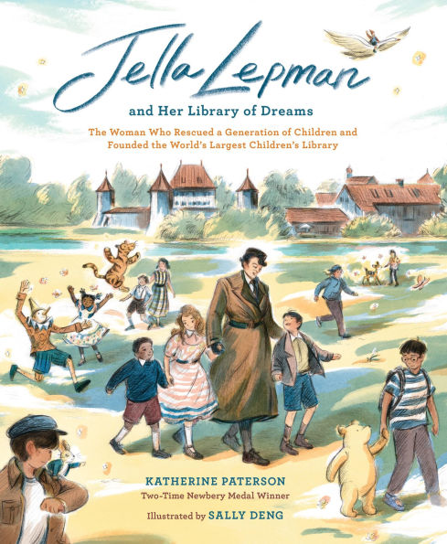 Jella Lepman and Her Library of Dreams: the Woman Who Rescued a Generation Children Founded World's Largest Children's
