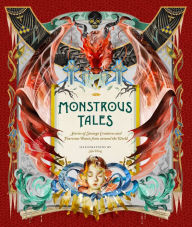 Title: Monstrous Tales: Stories of Strange Creatures and Fearsome Beasts from around the World, Author: Sija Hong