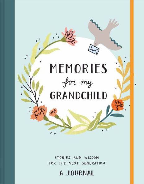 Memories for My Grandchild: Stories and Wisdom for the Next GenerationA Journal