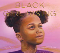 Title: Black Girl Rising, Author: Brynne Barnes