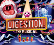 Free download english book with audio Digestion! The Musical by Adam Rex, Laura Park, Adam Rex, Laura Park