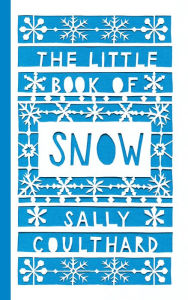 Title: The Little Book of Snow, Author: Sally Coulthard