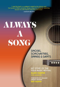 Title: Always a Song: Singers, Songwriters, Sinners, and Saints - My Story of the Folk Music Revival, Author: Ellen Harper