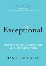 Exceptional: Build Your Personal Highlight Reel and Unlock Your Potential