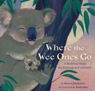 Title: Where the Wee Ones Go: A Bedtime Wish for Endangered Animals, Author: Karen Jameson