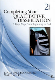 Title: Completing Your Qualitative Dissertation: A Road Map From Beginning to End / Edition 2, Author: Linda Dale Bloomberg