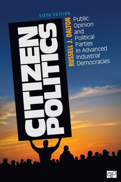 Citizen Politics: Public Opinion and Political Parties in Advanced Industrial Democracies / Edition 6