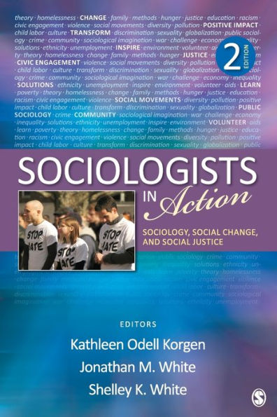 Sociologists in Action: Sociology, Social Change, and Social Justice / Edition 2