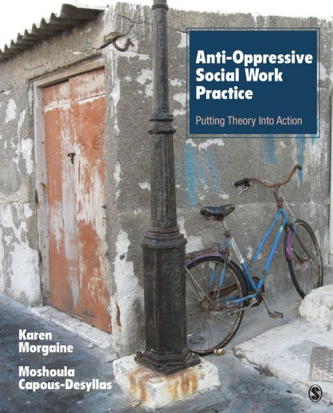 Anti-Oppressive Social Work Practice: Putting Theory Into Action / Edition 1