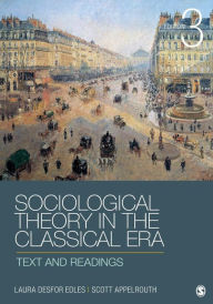 Title: Sociological Theory in the Classical Era : Text and Readings / Edition 3, Author: Laura D. Edles