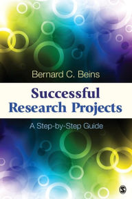 Title: Successful Research Projects: A Step-by-Step Guide / Edition 1, Author: Bernard C. Beins