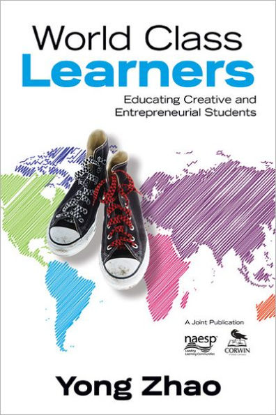 World Class Learners: Educating Creative and Entrepreneurial Students / Edition 1