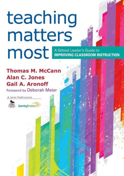 Teaching Matters Most: A School Leader's Guide to Improving Classroom Instruction / Edition 1