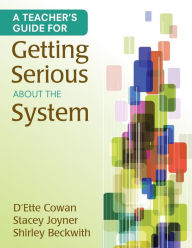 Title: A Teacher's Guide for Getting Serious About the System, Author: D'Ette F. Cowan