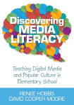 Alternative view 1 of Discovering Media Literacy: Teaching Digital Media and Popular Culture in Elementary School