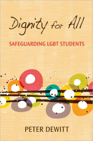 Title: Dignity for All: Safeguarding LGBT Students, Author: Peter M. DeWitt