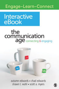 Title: The Communication Age Interactive eBook: Connecting and Engaging / Edition 1, Author: Autumn Edwards