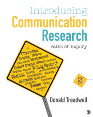 Title: Introducing Communication Research: Paths of Inquiry / Edition 2, Author: Donald F. Treadwell