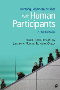 Title: Running Behavioral Studies With Human Participants: A Practical Guide / Edition 1, Author: Frank E. Ritter