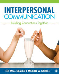 Title: Interpersonal Communication: Building Connections Together / Edition 1, Author: Teri Kwal Gamble