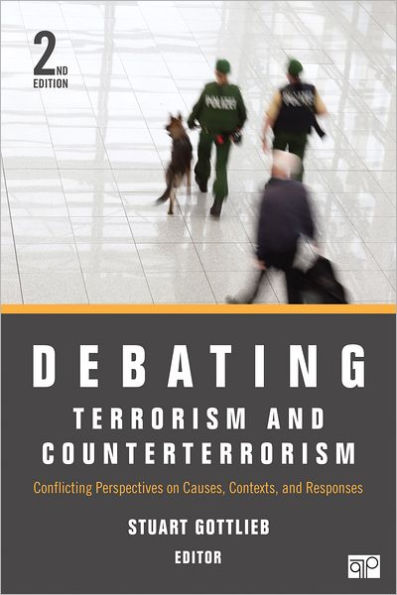 Debating Terrorism and Counterterrorism: Conflicting Perspectives on Causes, Contexts, and Responses / Edition 2