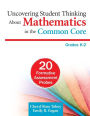 Uncovering Student Thinking About Mathematics in the Common Core, Grades K-2: 20 Formative Assessment Probes