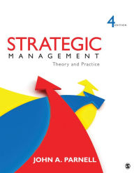 Title: Strategic Management: Theory and Practice / Edition 4, Author: John A. Parnell